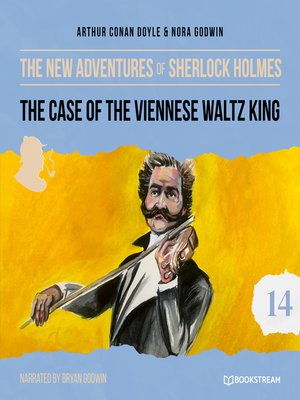 cover image of The Case of the Viennese Waltz King--The New Adventures of Sherlock Holmes, Episode 14